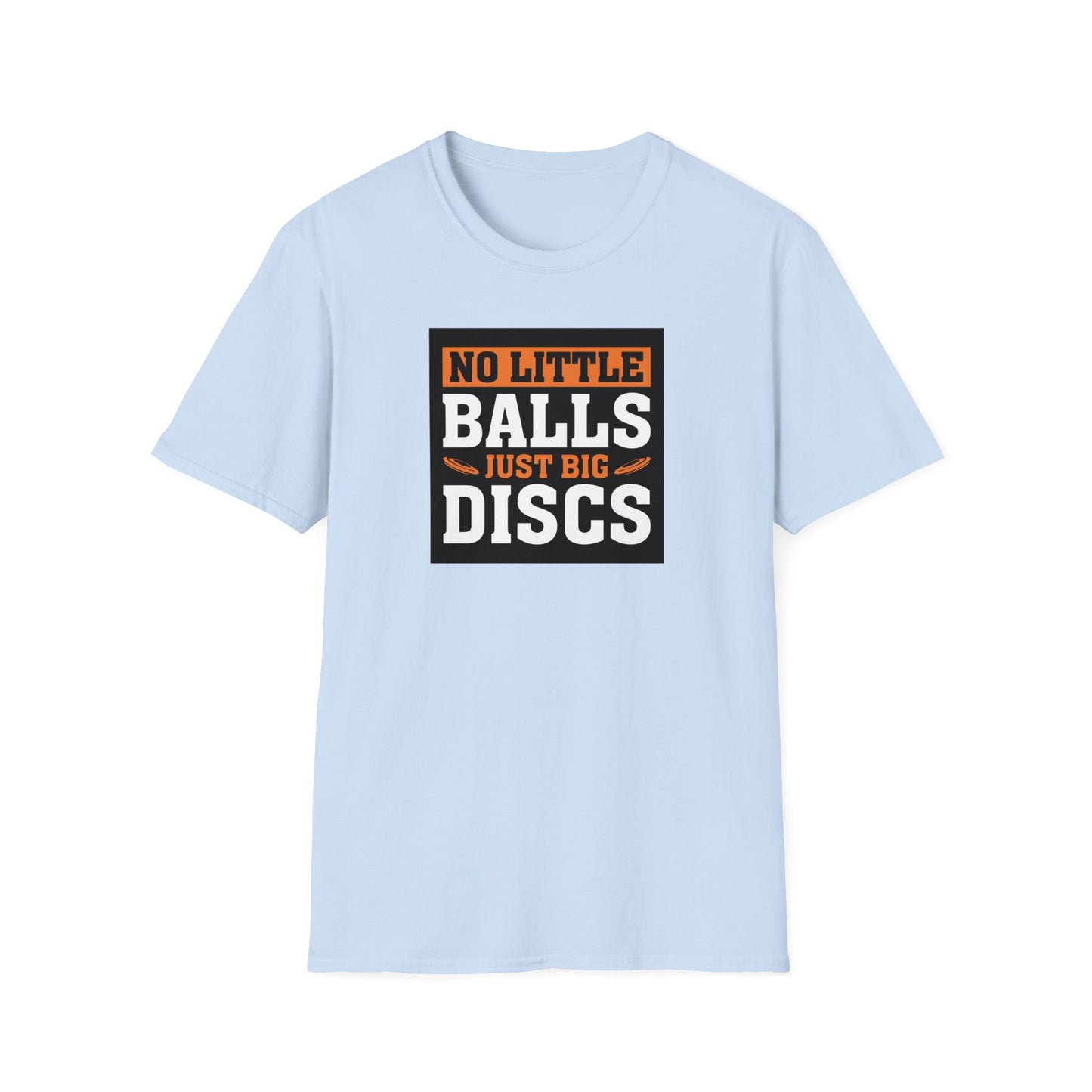 No Little Balls, Just Big Discs Disc Golf Apparel Softstyle T-Shirt by Celestial