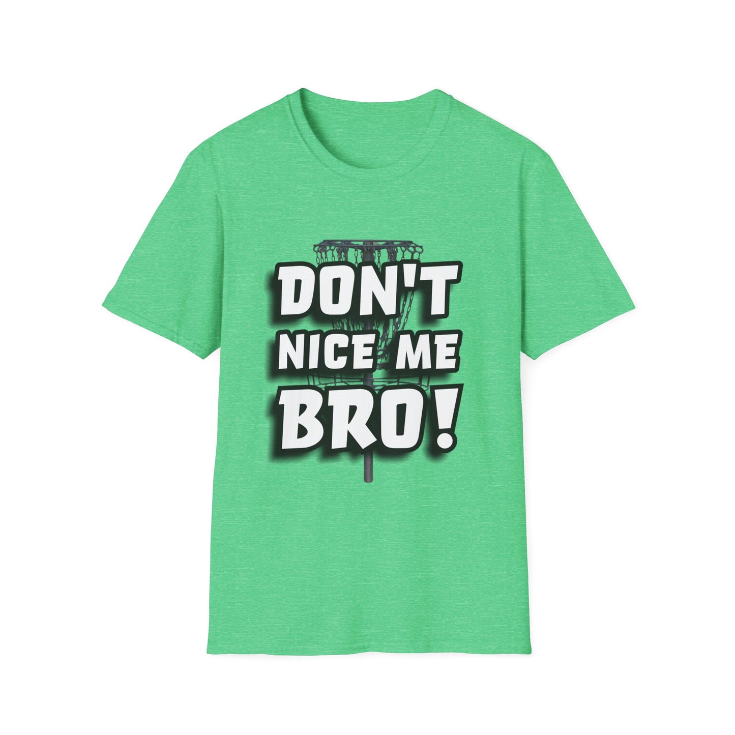 Don't Nice Me Bro! Disc Golf Apparel Softstyle T-Shirt by Celestial