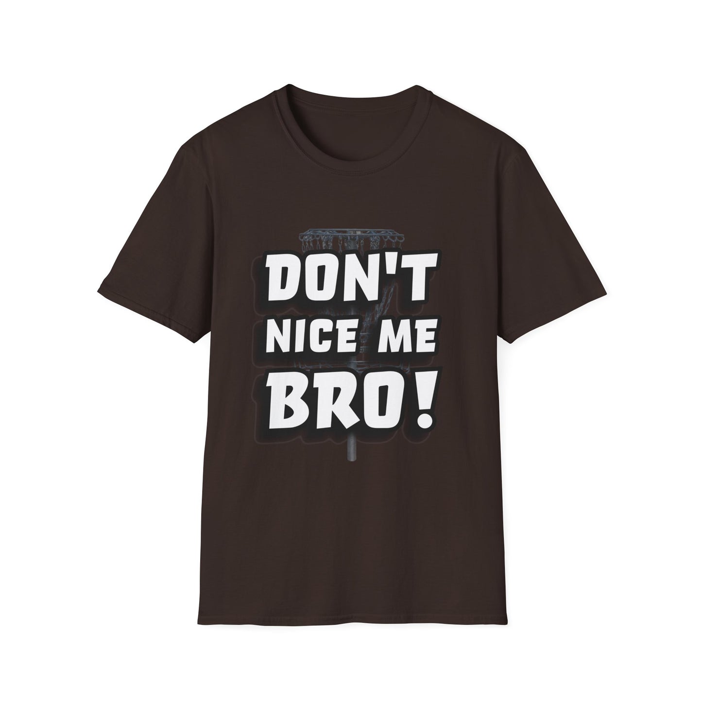 Don't Nice Me Bro! Disc Golf Apparel Softstyle T-Shirt by Celestial