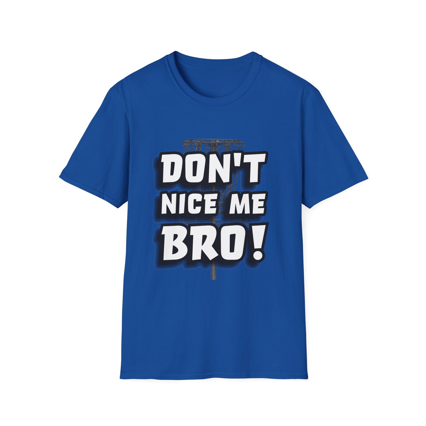 Don't Nice Me Bro! Disc Golf Apparel Softstyle T-Shirt by Celestial