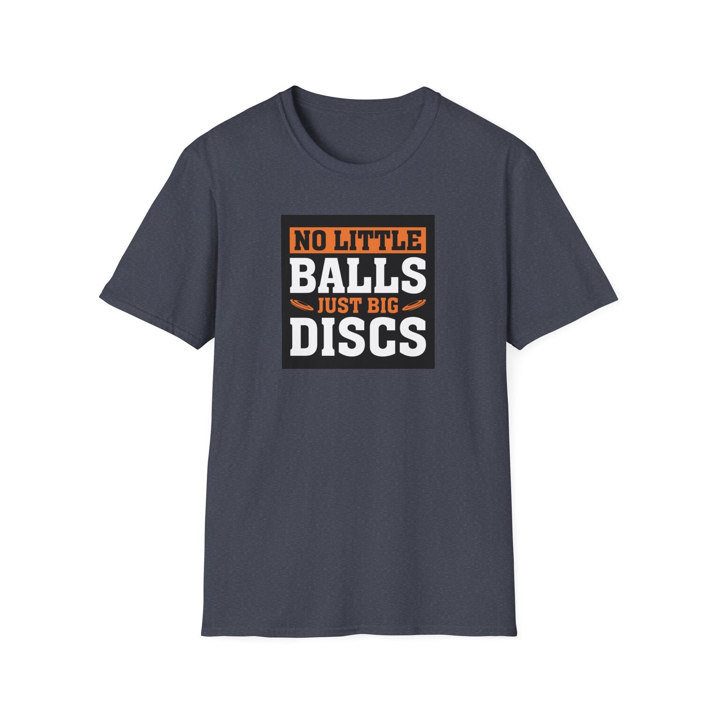 No Little Balls, Just Big Discs Disc Golf Apparel Softstyle T-Shirt by Celestial