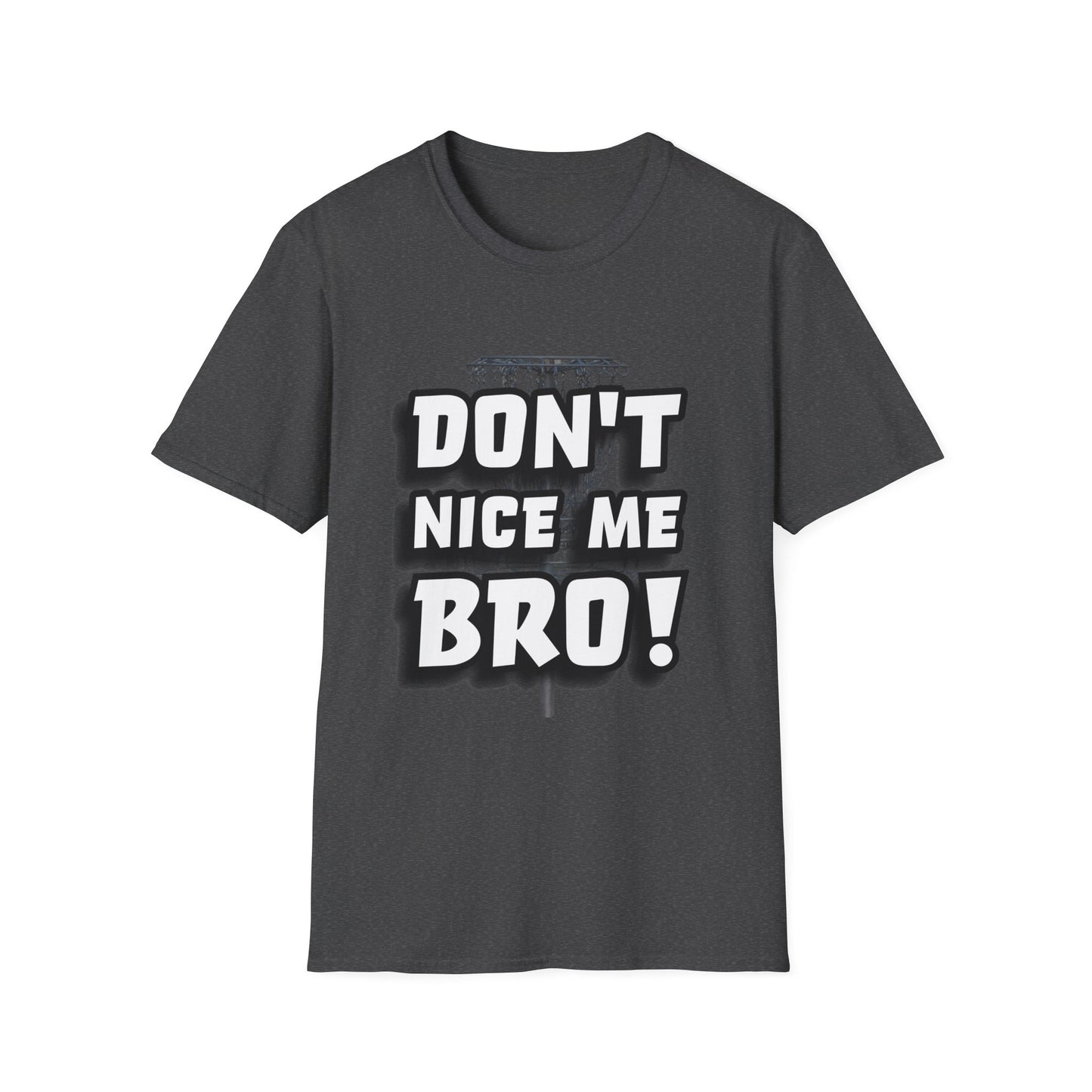Don't Nice Me Bro! Disc Golf Apparel Softstyle T-Shirt by Celestial