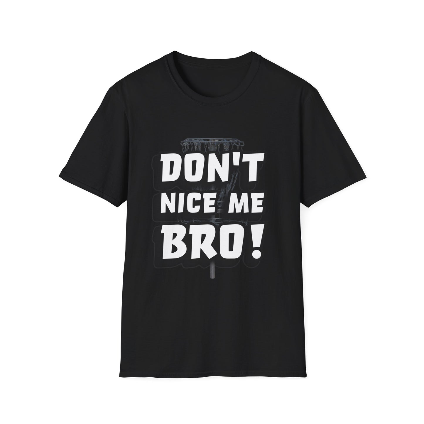 Don't Nice Me Bro! Disc Golf Apparel Softstyle T-Shirt by Celestial