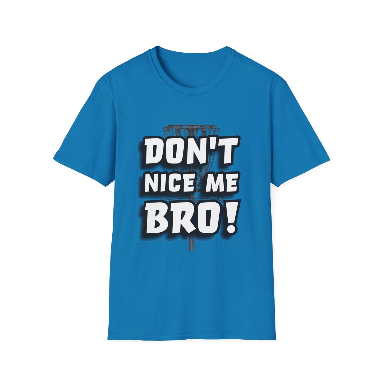 Don't Nice Me Bro! Disc Golf Apparel Softstyle T-Shirt by Celestial