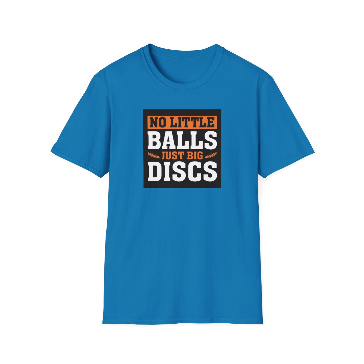 No Little Balls, Just Big Discs Disc Golf Apparel Softstyle T-Shirt by Celestial