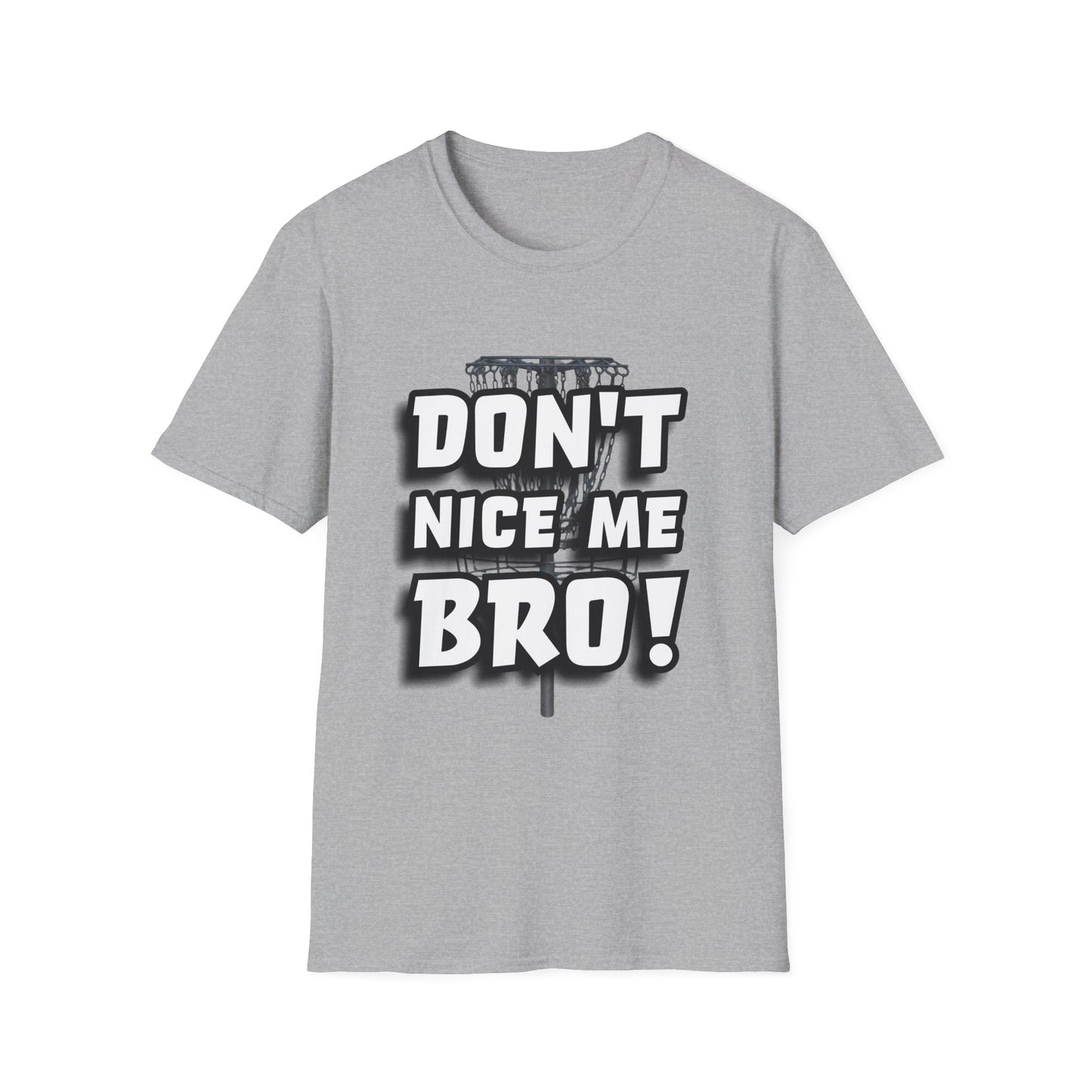 Don't Nice Me Bro! Disc Golf Apparel Softstyle T-Shirt by Celestial