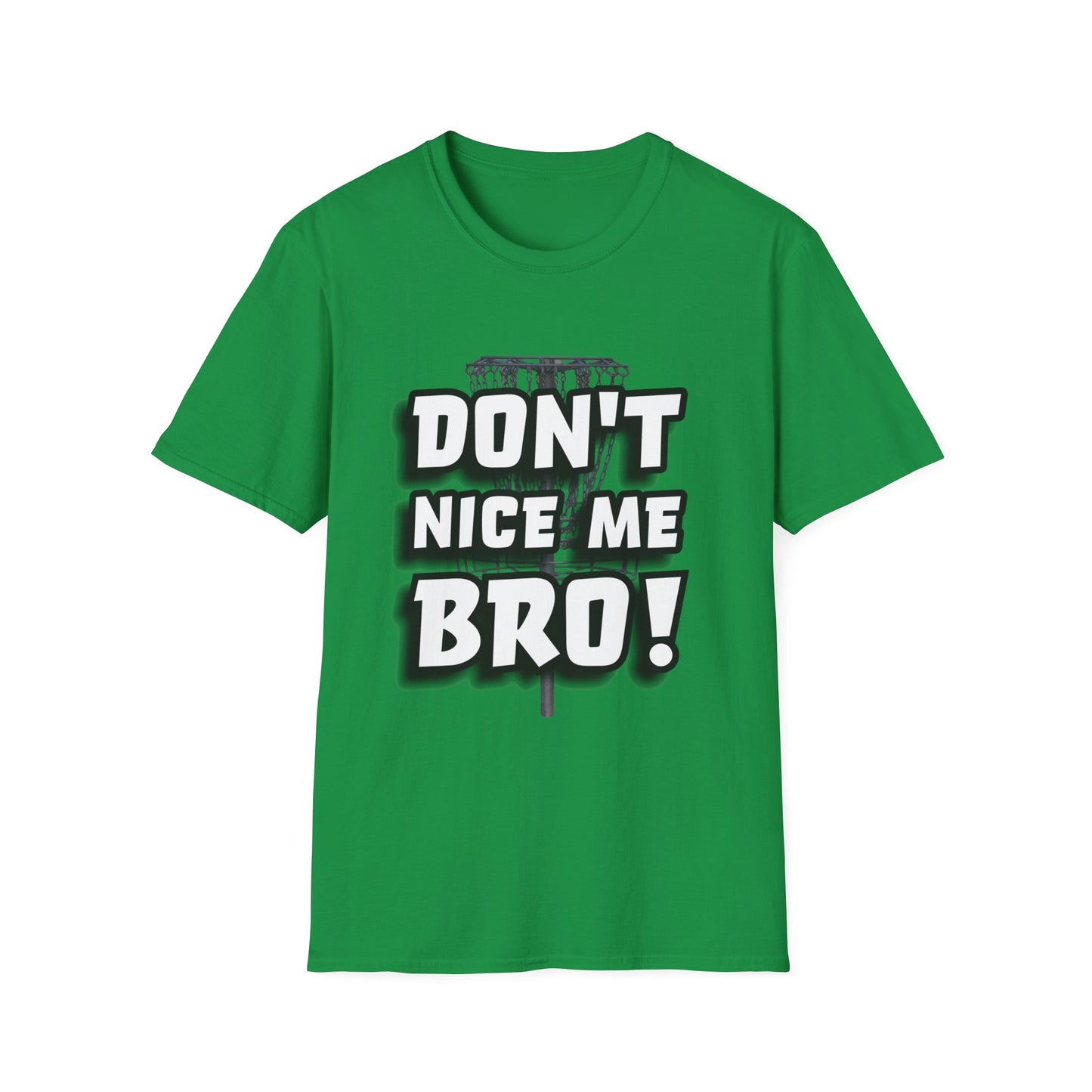 Don't Nice Me Bro! Disc Golf Apparel Softstyle T-Shirt by Celestial